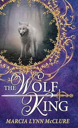 The Wolf King by Marcia Lynn McClure 9798891644526