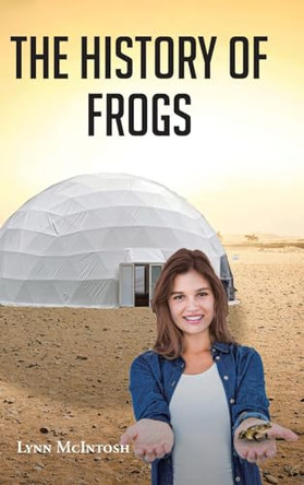 The History of Frogs by Lynn McIntosh 9798892437097