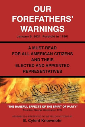 Our Forefathers' Warnings: January 6, 2021, Foretold in 1796! by B Cylent Knowmohr 9798893452327