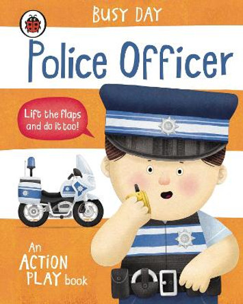 Busy Day: Police Officer: An action play book by Dan Green