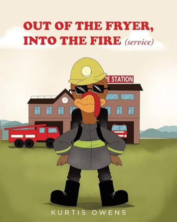Out of the Fryer, Into the Fire (Service) by Kurtis Owens 9798894281018