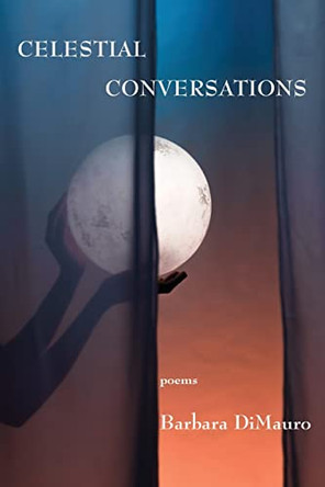Celestial Conversations by Barbara DiMauro 9798986552217