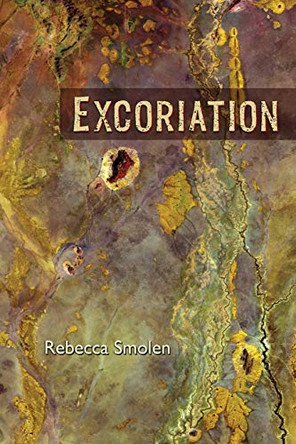 Excoriation by Rebecca Smolen 9781948461672