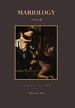 Mariology vol. 3 by Juniper Carol 9781953746771