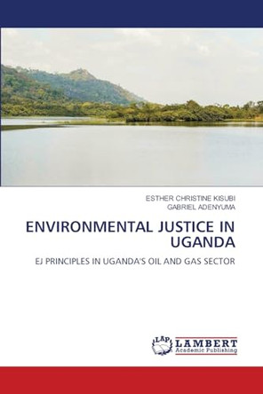 Environmental Justice in Uganda by Esther Christine Kisubi 9783659907968