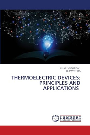 Thermoelectric Devices: Principles and Applications by Dr M Rajasekar 9786208063764