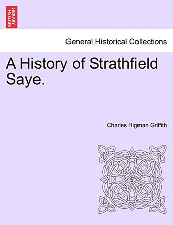 A History of Strathfield Saye. by Charles Higman Griffith 9781241048389