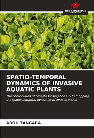 Spatio-Temporal Dynamics of Invasive Aquatic Plants by Abou Tangara 9786208066765