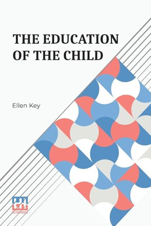 The Education Of The Child (Edition0) by Ellen Key 9789361385988