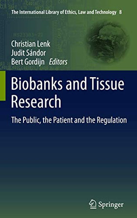 Biobanks and Tissue Research: The Public, the Patient and the Regulation by Christian Lenk 9789400716728