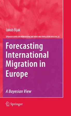 Forecasting International Migration in Europe: A Bayesian View by Jakub Bijak 9789400733954