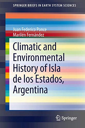 Climatic and Environmental History of Isla de los Estados, Argentina by Marilen Fernandez 9789400743625
