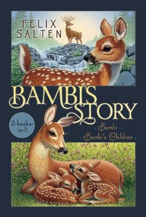 Bambi's Story: Bambi; Bambi's Children by Felix Salten