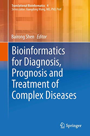Bioinformatics for Diagnosis, Prognosis and Treatment of Complex Diseases by Bairong Shen 9789400779747