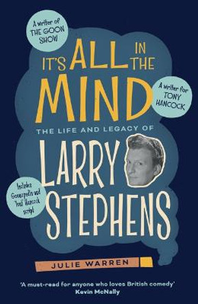 It's All In The Mind: The Life and Legacy of Larry Stephens by Julie Warren