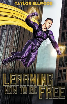 Learning How to Be Free by Taylor Ellwood 9798215728581