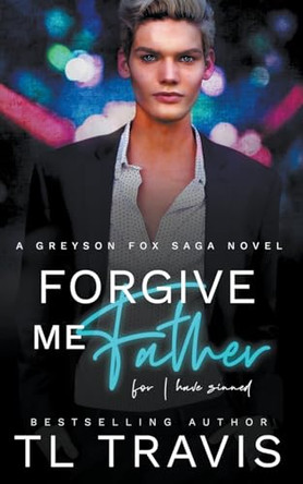 Forgive Me Father by Tl Travis 9798223009993
