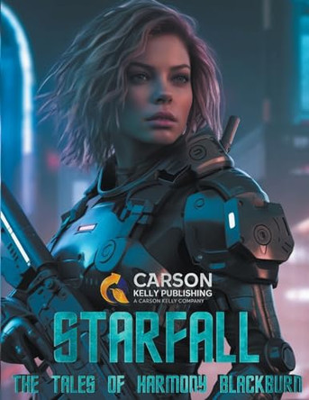 Starfall: The Tales Of Harmony Blackburn by Carson Kelly 9798223343738
