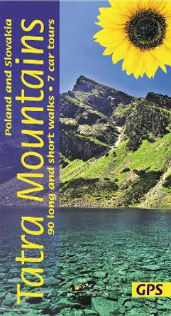 Tatra Mountains of Poland and Slovakia Sunflower Walking Guide: 90 long and short walks with detailed maps and GPS; 7 car tours with pull-out map by Sandra Bardwell