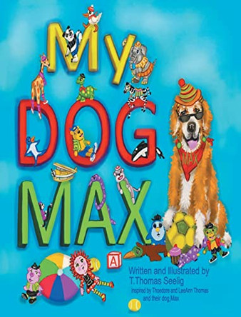 My Dog Max by T Thomas Seelig 9798885055642