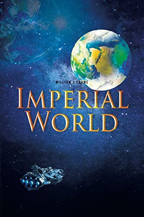 Imperial World by William L Frame 9798885059558