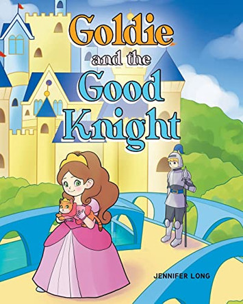 Goldie and the Good Knight by Jennifer Long 9798886540611