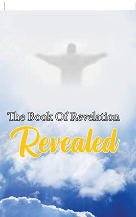 The Book Of Revelation Revealed by Tommy Ayers 9798886852844