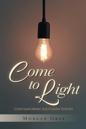 Come to Light by Morgan Gray 9798890314925
