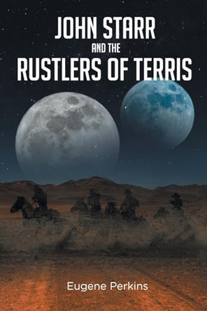 John Starr And The Rustlers Of Terris by Eugene Perkins 9798890618481