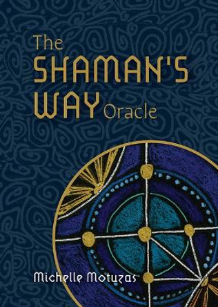 Shaman's Way Oracle by Michelle Motuzas