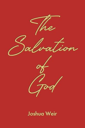 The Salvation of God by Joshua Weir 9798892431880