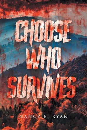Choose Who Survives by Nancy E Ryan 9798893154825