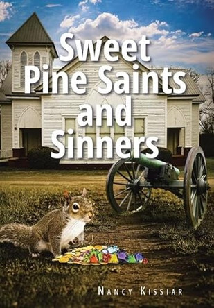Sweet Pine Saints and Sinners by Nancy Kissiar 9798893457490