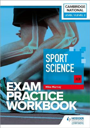 Level 1/Level 2 Cambridge National in Sport Science (J828) Exam Practice Workbook by Mike Murray