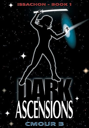 Dark Ascensions: Issachon Book 1 by Cmour B 9798988222552