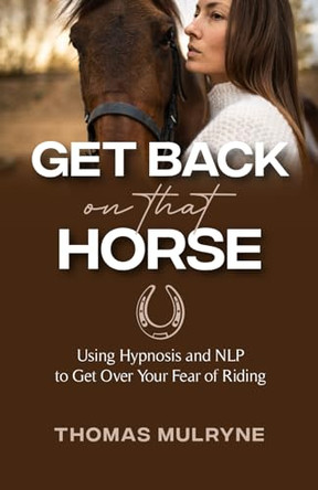 Get Back on that Horse by Thomas Mulryne 9798988432906
