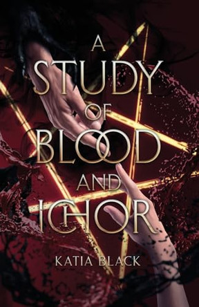 A Study of Blood and Ichor by Katia Black 9798990900912
