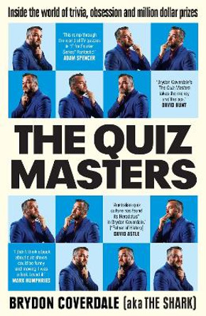 The Quiz Masters: Inside the world of trivia, obsession and million dollar prizes by Brydon Coverdale