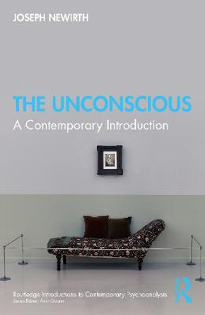 The Unconscious: A Contemporary Introduction by Joseph Newirth