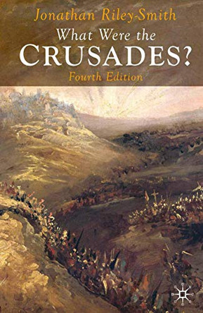 What Were the Crusades? by Professor Jonathan Riley-Smith 9780230220690