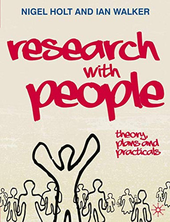 Research with People: Theory, Plans and Practicals by Nigel Holt 9780230545557