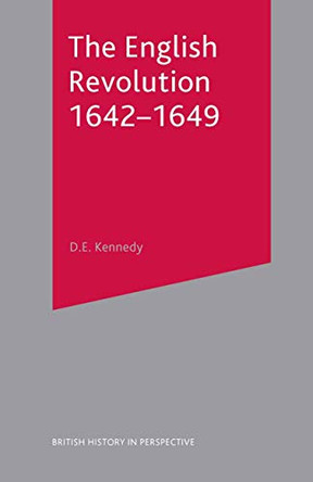 The English Revolution 1642-1649 by D.E. Kennedy 9780333631805