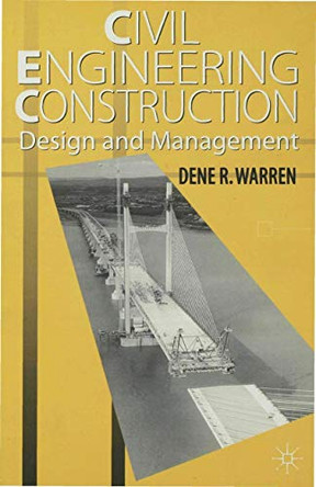 Civil Engineering Construction Design and Management by Dene R. Warren 9780333636824