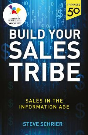 Build Your Sales Tribe: Sales in the Information Age by Steve Schrier