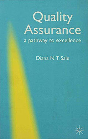 Quality Assurance - A Pathway to Excellence by Diana N. T. Sale 9780333749920