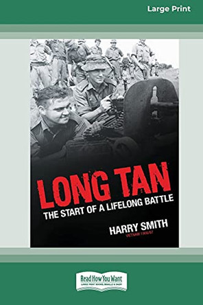 Long Tan: The Start of a Lifelong Battle [Standard Large Print 16 Pt Edition] by Harry Smith 9780369372574