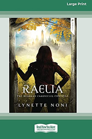 Raelia: The Medoran Chronicles (book 2) [Standard Large Print 16 Pt Edition] by Lynette Noni 9780369372956