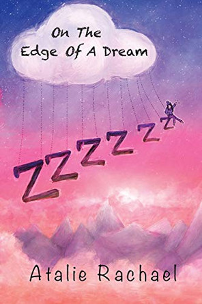 On The Edge Of A Dream: Poetry by Atalie Rachael by Atalie Rachael 9780578779508