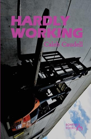 Hardly Working: A Semi-Auto Fiction by Caleb Caudell 9780645776874