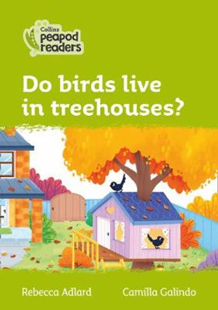 Level 2 – Do birds live in treehouses? (Collins Peapod Readers) by Rebecca Adlard